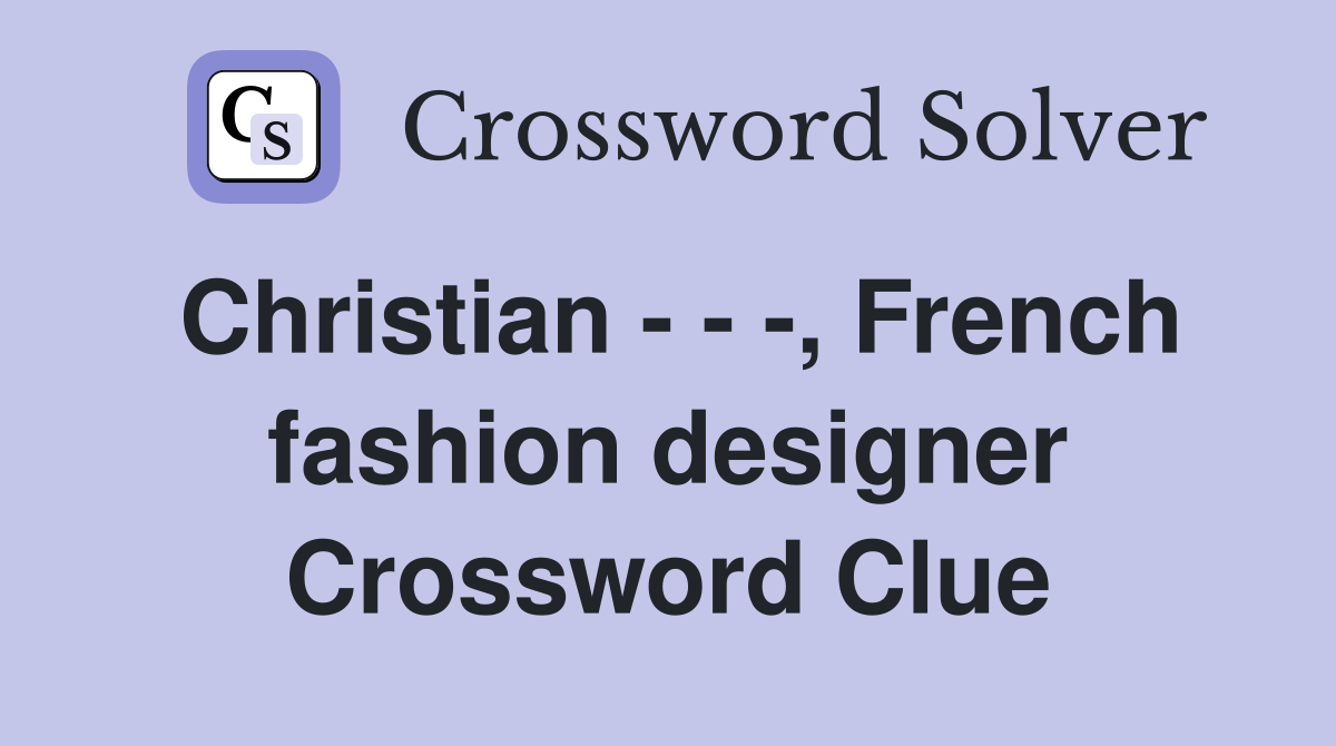 new look french fashion designer crossword